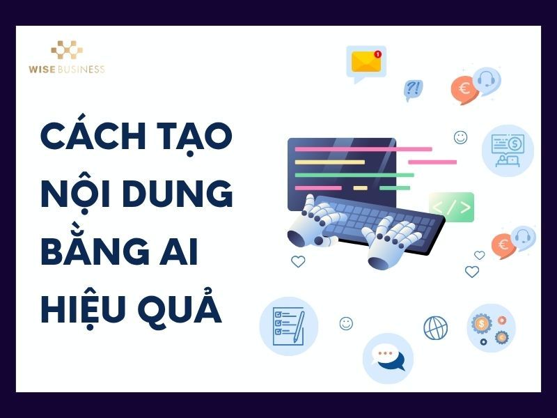 Cách tạo nội dung bằng AI hiệu quả